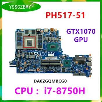 DA0ZGQMBCG0 дънна платка за лаптоп Acer Predator Helios 500 PH517-51 С процесор i7-8750H/GPU GTX1070 8G / NBQ3N11001