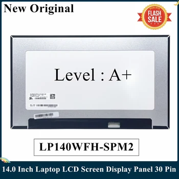 LSC Нов Оригинален 14,0-Инчов LCD екран за лаптоп LP140WFA-SPC1 NV140FHM-N4N LP140WFH-SPM2 Панел на дисплея 30PIN Бърза доставка